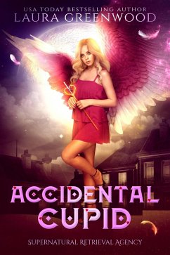 Accidental Cupid (Supernatural Retrieval Agency, #4) (eBook, ePUB) - Greenwood, Laura