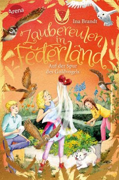 Auf der Spur des Goldvogels / Zaubereulen in Federland Bd.3 - Brandt, Ina