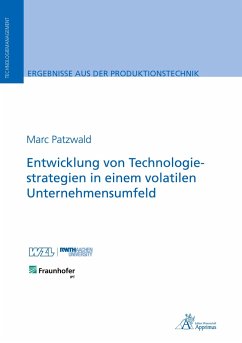 Entwicklung von Technologiestrategien in einem volatilen Unternehmensumfeld - Patzwald, Marc