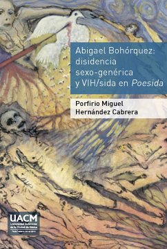 Abigael Bohórquez. Disidencia sexo-genérica y VIH/sida en Poesida (eBook, ePUB) - Hernández Cabrera, Porfirio Miguel