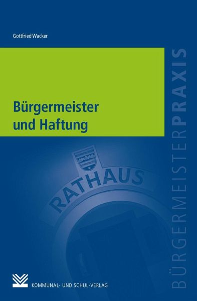 Bürgermeister und Haftung Bürgermeister und Haftung