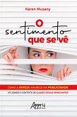 O Sentimento que se Vê: Como a Inveja Aparece na Publicidade Utilizando o Contexto de Classes Sociais Semelhantes (eBook, ePUB)