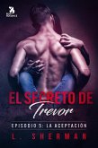 El secreto de Trevor, Episodio 5: La aceptación (eBook, ePUB)