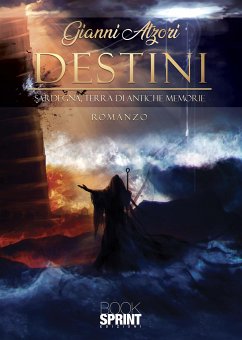 Destini - Sardegna, terra di antiche memorie (eBook, ePUB) - Atzori, Gianni