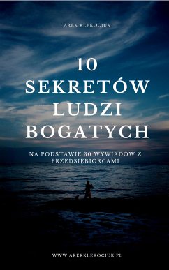 10 sekretów ludzi bogatych (eBook, PDF) - Klekociuk, Arek