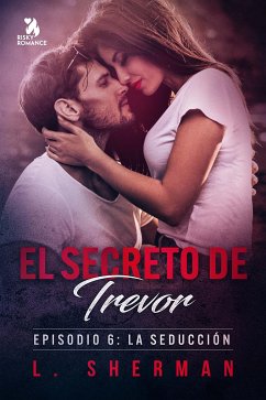 El secreto de Trevor, Episodio 6: La seducción (eBook, ePUB) - Sherman, L.