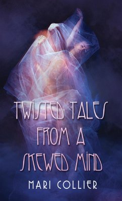 Twisted Tales From a Skewed Mind - Collier, Mari