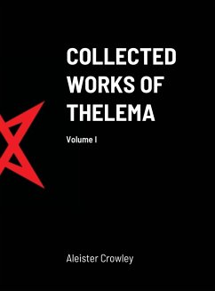 Collected Works of Thelema Volume I - Crowley, Aleister