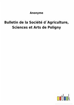 Bulletin de la Société d´Agriculture, Sciences et Arts de Poligny - Anonyme
