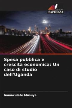 Spesa pubblica e crescita economica: Un caso di studio dell'Uganda - Musuya, Immaculate