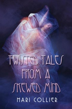 Twisted Tales From a Skewed Mind - Collier, Mari