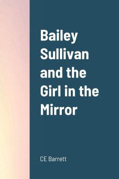 Bailey Sullivan and the Girl in the Mirror - Barrett, Chris