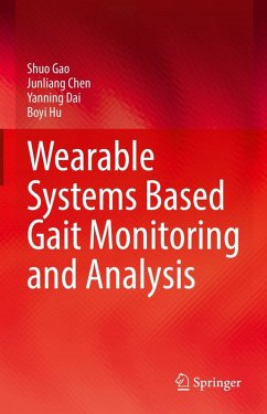 Wearable Systems Based Gait Monitoring and Analysis (eBook, PDF) - Gao, Shuo; Chen, Junliang; Dai, Yanning; Hu, Boyi