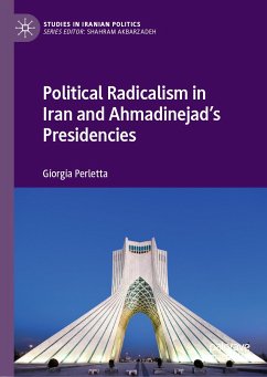 Political Radicalism in Iran and Ahmadinejad’s Presidencies (eBook, PDF) - Perletta, Giorgia
