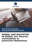 HANDEL UND WACHSTUM IN AFRIKA: Von Theorien und Modellen zu politischen Maßnahmen