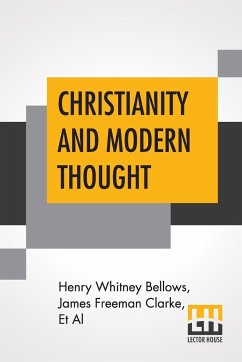 Christianity And Modern Thought - Bellows, Henry Whitney; Clarke, James Freeman; Et Al
