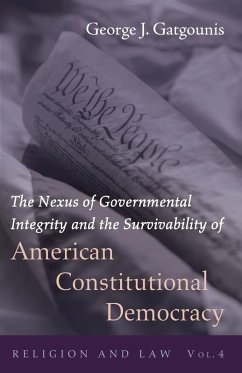 The Nexus of Governmental Integrity and the Survivability of American Constitutional Democracy - Gatgounis, George J.