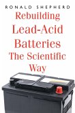 Rebuilding Lead-Acid Batteries (eBook, ePUB)