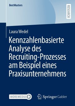 Kennzahlenbasierte Analyse des Recruiting-Prozesses am Beispiel eines Praxisunternehmens (eBook, PDF) - Wedel, Laura