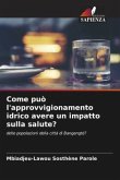 Come può l'approvvigionamento idrico avere un impatto sulla salute?