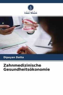 Zahnmedizinische Gesundheitsökonomie - Datta, Dipayan