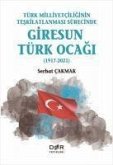Türk Milliyetciliginin Teskilatlanmasi Sürecinde Giresun Türk Ocagi 1917-2021;1917-2021