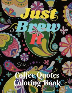 Just Brew It Coffee Quotes Coloring Book - Bowie, Mary