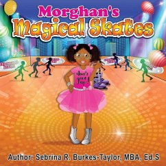 Morghan's Magical Skates - Burkes-Taylor, Sebrina R