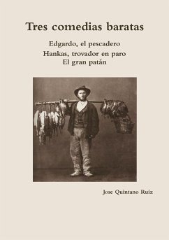 Tres comedias baratas Edgardo, el pescadero · Hankas, trovador en paro · El gran patán - Quintano Ruiz, Jose