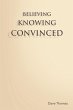 BELIEVING, KNOWING, CONVINCED - Bild 1