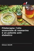 Fitoterapia: l'olio essenziale di rosmarino è un potente anti-diabetico