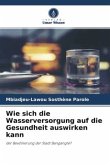 Wie sich die Wasserversorgung auf die Gesundheit auswirken kann