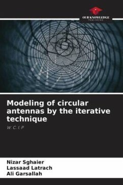 Modeling of circular antennas by the iterative technique - Sghaier, Nizar;Latrach, Lassaad;Garsallah, Ali
