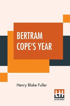 Bertram Cope's Year - Fuller, Henry Blake