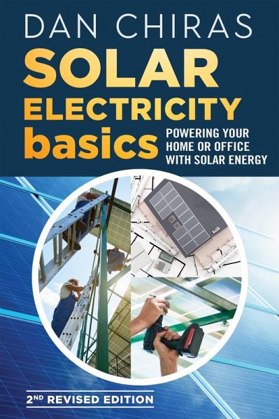 Solar Electricity Basics - Revised and Updated 2nd Edition (eBook, PDF) Solar Electricity Basics - Revised and Updated 2nd Edition (eBook, PDF)