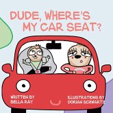 Dude, Where's My Car Seat? (eBook, ePUB)