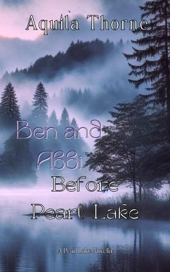 Ben and Abbi: Before Pearl Lake (eBook, ePUB) - Thorne, Aquila