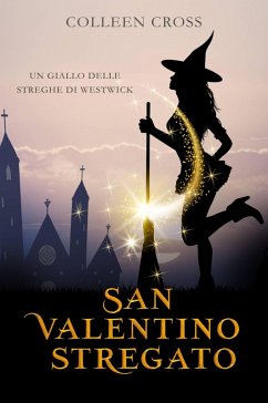 Cover San Valentino stregato (I misteri delle streghe di Westwick, #6) (eBook, ePUB)