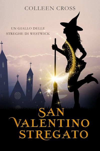 San Valentino stregato (I misteri delle streghe di Westwick, #6) (eBook, ePUB) San Valentino stregato (I misteri delle streghe di Westwick, #6) (eBook, ePUB)
