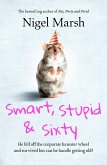 Smart, Stupid and Sixty (eBook, ePUB)