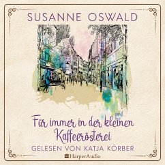 Für immer in der kleinen Kaffeerösterei / Die Kaffeedynastie Bd.3 (ungekürzt) (MP3-Download) - Oswald, Susanne