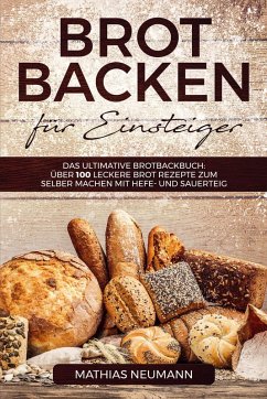 Brot backen für Einsteiger (eBook, ePUB) - Neumann, Mathias