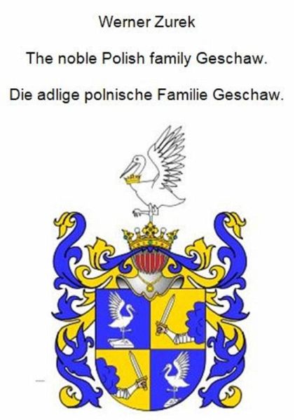 The noble Polish family Geschaw. Die adlige polnische Familie Geschaw. (eBook, ePUB) The noble Polish family Geschaw. Die adlige polnische Familie Geschaw. (eBook, ePUB)