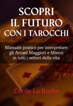 Scopri il futuro con i Tarocchi (eBook, ePUB) Cover Scopri il futuro con i Tarocchi (eBook, ePUB)
