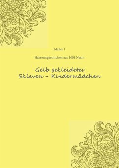Cover Haremesgeschichten aus 1001 Nacht Gelb gekleidetes Sklaven- Kindermädchen (eBook, ePUB)