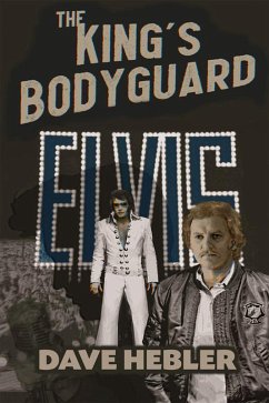 The King's Bodyguard - A Martial Arts Legend Meets the King of Rock 'n Roll (eBook, ePUB) - Hebler, Dave