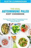 The Ideal Autoimmune Paleo Diet Cookbook; The Superb Diet Guide To Treating Autoimmune Diseases For Vibrant Health With Nutritious Recipes (eBook, ePUB) The Ideal Autoimmune Paleo Diet Cookbook; The Superb Diet Guide To Treating Autoimmune Diseases For Vibrant Health With Nutritious Recipes (eBook, ePUB)