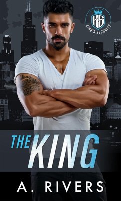 The King (King's Security, #1) (eBook, ePUB) - Rivers, A.; Rivers, Alexa