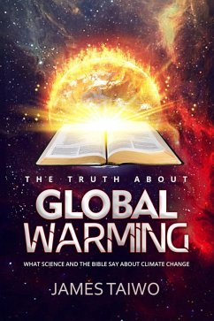 The Truth About Global Warming (eBook, ePUB) - Taiwo, James