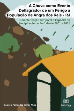 A Chuva como Evento Deflagrador de um Perigo à População de Angra dos Reis - RJ (eBook, ePUB) - Alves, Gabriela Fernandes Santos